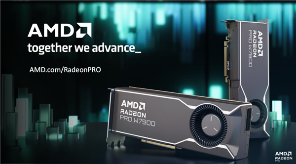 AMD发布RDNA3架构Radeon Pro W7000系列专业显卡:AI性能提升2.7倍、满血3999美元
