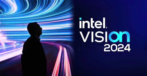 Intel宣布Vision 2024大会：未来由此开始